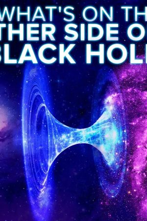 What’s On The Other Side Of A Black Hole?