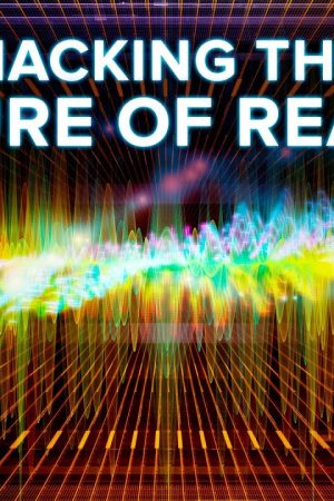 Hacking the Nature of Reality