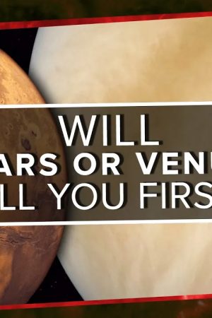 Will Mars or Venus Kill You First?