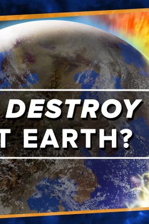 What Will Destroy Planet Earth?